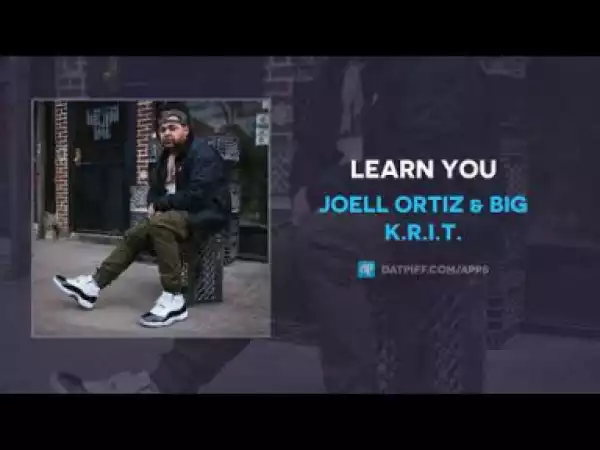 Joell Ortiz - Learn You ft. BIG K.R.I.T.